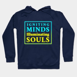 Igniting Minds Illuminating Souls" - Inspirational Design for Apparel & Accessories Hoodie